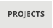 PROJECTS