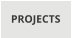 PROJECTS